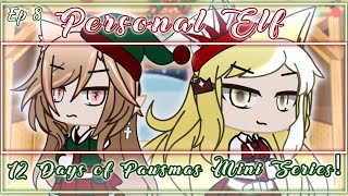 🎄- Personal Elf- 🎄-  Ep 8 - Gacha Mini Series - Christmas Special -