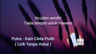 Putra - Kain Cinta Putih ( Lirik Tanpa Vokal )