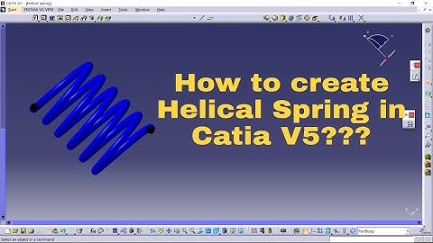 HELICAL SPRING (PART DESIGN WORKBENCH) Tutorial for CATIA Beginner
