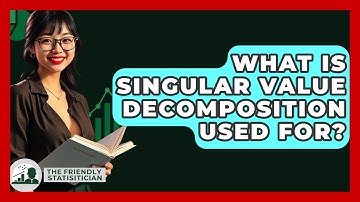 What Is Singular Value Decomposition Used For? - The Friendly Statistician