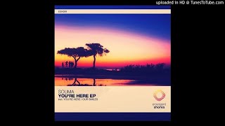 Souma - You're Here (Original Mix)