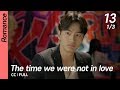 [CC/FULL] The time we were not in love EP13 (1/3) | 너를사랑한시간