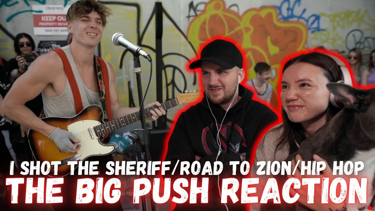 The Big Push - I Shot the Sheriff/Road to Zion/Hip Hop REACTION