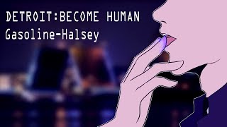 : DETROIT: BECOME HUMAN//animation//Gasoline-Halsey