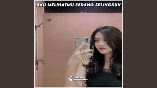 DJ Aku Melihatmu Sedang Selingkuh