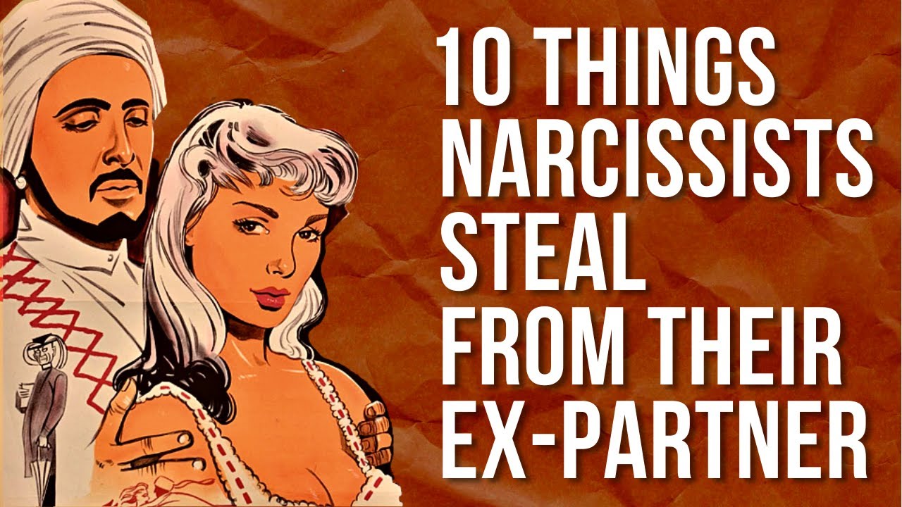 10 Things All Narcissists Steal that Their Ex Partners Once Have - YouTube