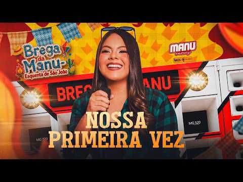 MANU RAMOS - NOSSA PRIMEIRA VEZ - BREGA DA MANU