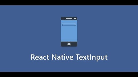 React Native TextInput | How to control TextInput in React Native