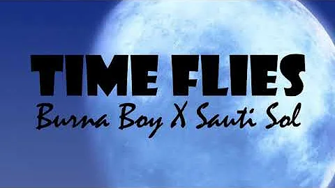 Time flies(lyrics) - Burna boy x sauti sol