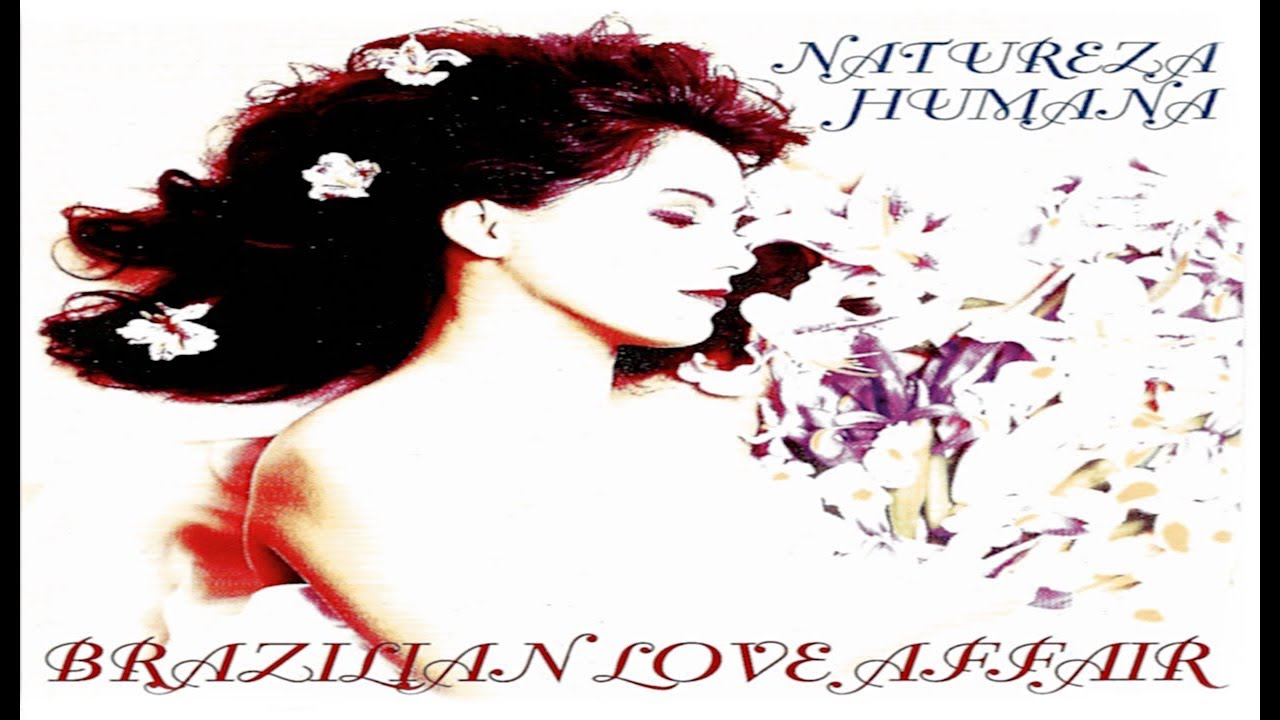 Brazilian Love Affair - Natureza Humana (Original Video Clip