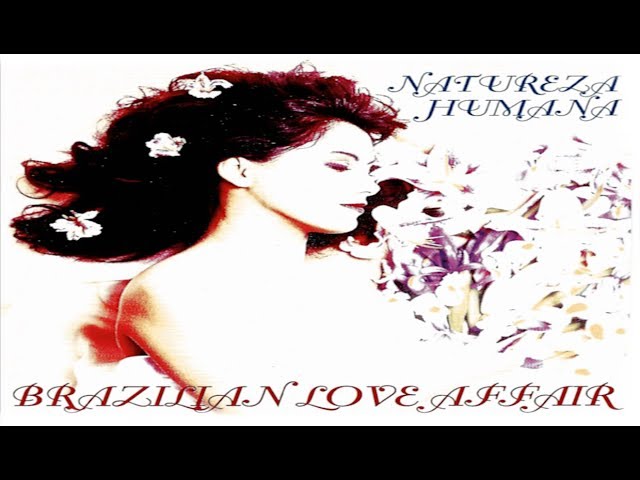 Brazilian Love Affair - Natureza Humana (Original Video Clip