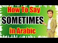 Say Sometimes 3 Minute Arabic Learn Arabic With Ustaz Mahmoud Say Sometimes 3 Minute Arabic Learn Arabic With Ustaz Mahmoud