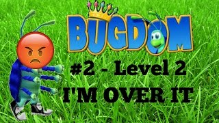 I'M OVER IT - Bugdom #2 - Level 2