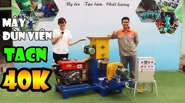 Nhỏ Nhất Và Giá Rẻ Nhất Trong Dòng Máy Ép Cám Viên Nổi 40K