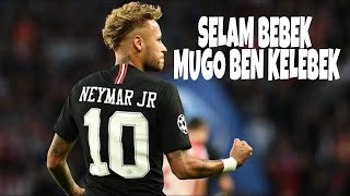 Neymar Jr ★ Selam Bebek Mugo Ben Kelebek ★ Skils Goals
