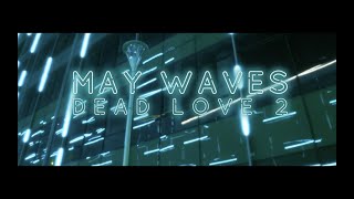 May Wave$ — DEAD LOVE 2 (Тизер Альбома) [Перезалив 4k]