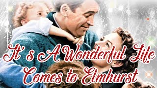 Its A Wonderful Life Comes to Elmhurst