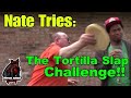 Nate Tries: The Ultimate Tortilla Slap Challenge!!