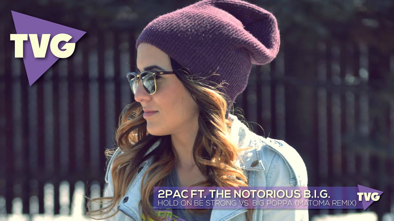 2pac - Hold On Be Strong vs. The Notorious B.I.G. - Big Poppa (Matoma Remix)