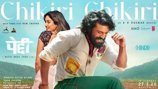 Chikiri Chikiri Video Song (Hindi) | Peddi | Ram Charan | Janhvi | Buchi Babu | AR Rahman | Mohit