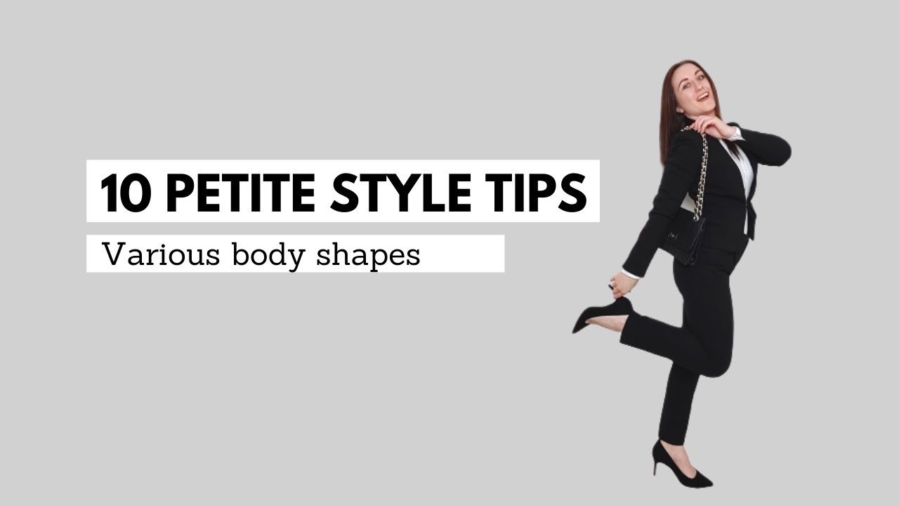 10 Style Tips for Petite Women (4'8" to 5'4") YouTube