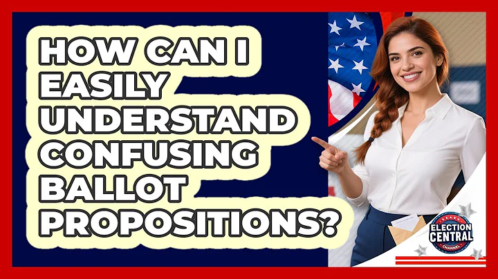 How Can I Easily Understand Confusing Ballot Propositions? - Election Central Channel