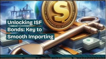 Unlocking ISF Bonds: Key to Smooth Importing