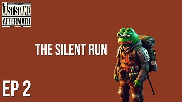 The Last Stand: Aftermath Ep 2: Silent Run (almost no commentary)