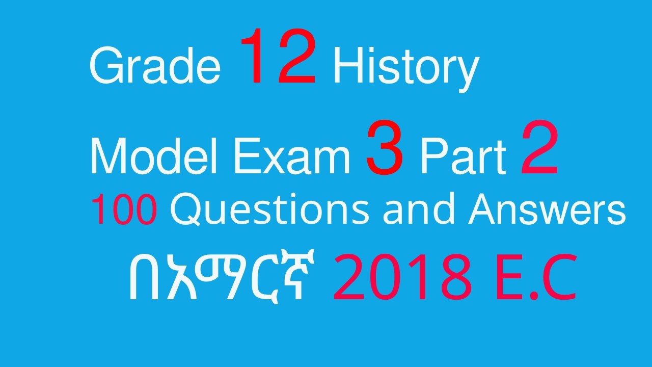Grade 12 History Model Exam 3 part 2 Questions and Answers (Ethiopia | Africa | World History)