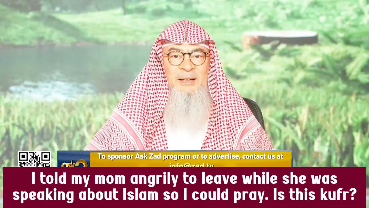 I angrily told my mum to leave so that I could pray, she was talking about Islam, is it kufr? assim