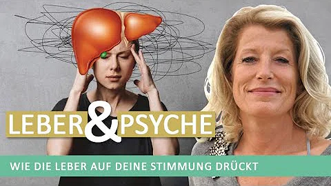 Was hat die Leber mit der Psyche zu tun?