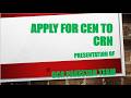 APPLY FOR CEN TO CRN