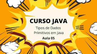 Programação com Java | Tipos de Dados Primitivos / Variáveis | Coffee Tag 05
