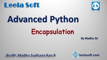 Advanced Python Tutorial || OOP Principles || Encapsulation by madhu on 11-09-2020