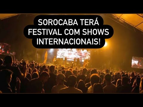 SOROCABA TERÁ FESTIVAL COM SHOWS INTERNACIONAIS!