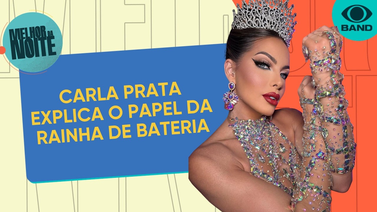 Carla Prata explica o papel da rainha de bateria  | Melhor da Noite