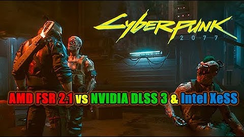 Cyberpunk 2077: XeSS 1.1 vs. FSR 2.1 vs. DLSS 3 Comparison Review