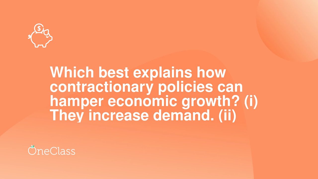 Which Best Explains How Contractionary Policies Can Hamper Economic Growth?  (I) They Increase Demand - Youtube Which Best Explains How Contractionary Policies Can Hamper Economic Growth?  (I) They Increase Demand - Youtube