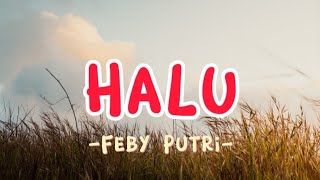 Download lagu Feby Putri - HALU (Lirik)🎵🎶