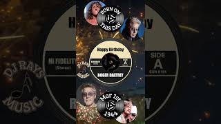 HAPPY BIRTHDAY to ROGER DALTREY!