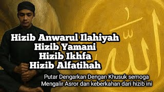 Hizib Anwarul IlahHizib YamaniHizib IkhfaHizib Al-Fatihah
