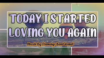 TODAY I STARTED LOVING YOU AGAIN KARAOKE