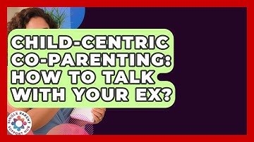Child-Centric Co-Parenting: How To Talk With Your Ex? - Single Parent Support Hub