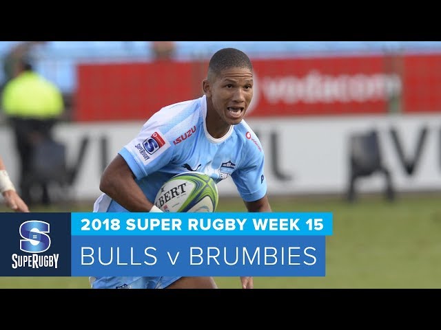 HIGHLIGHTS: 2018 Super Rugby Week 15: Bulls v Brumbies