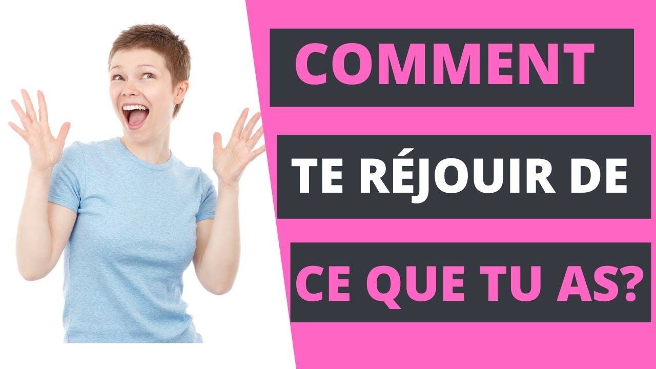 Comment se réjouir de ce que l'on a en 13 questions.