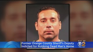 Former OC Deputy Indicted For Allegedly Robbing Home Of Dead Man