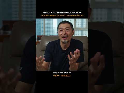 Practical Series Production - Ươm mầm tài năng điện ảnh Việt 2023