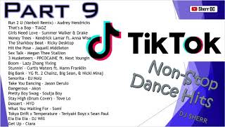TikTok Non-Stop Dance Hits Part 9 ~ DJ Sherr