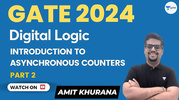 Digital Logic | Introduction to Asynchronous Counters | Part 2 | GATE 2024 | Amit Khurana