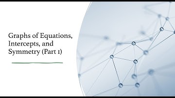 Graphs of Equations, Intercepts, and Symmetry (Part 1)